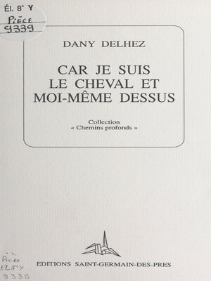 cover image of Car je suis le cheval et moi-même dessus